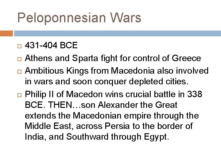 Peloponnesian Wars 431 -404 BCE Athens and Sparta fight for control of Greece Ambitious