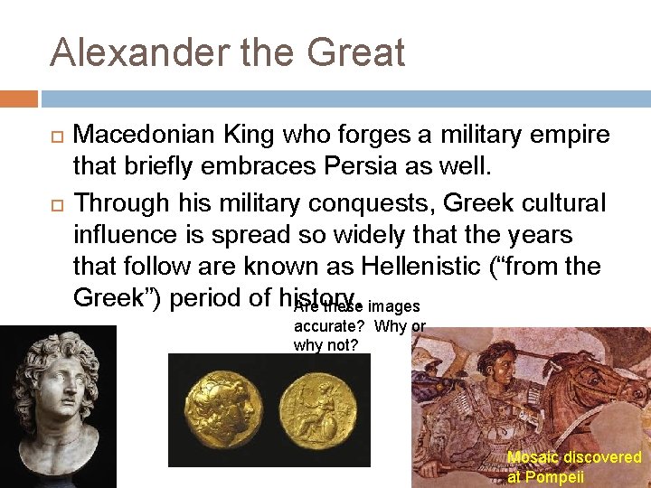 Alexander the Great Macedonian King who forges a military empire that briefly embraces Persia