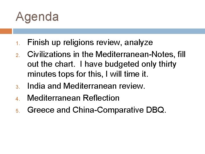 Agenda 1. 2. 3. 4. 5. Finish up religions review, analyze Civilizations in the