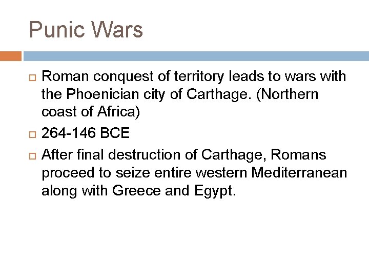 Punic Wars Roman conquest of territory leads to wars with the Phoenician city of