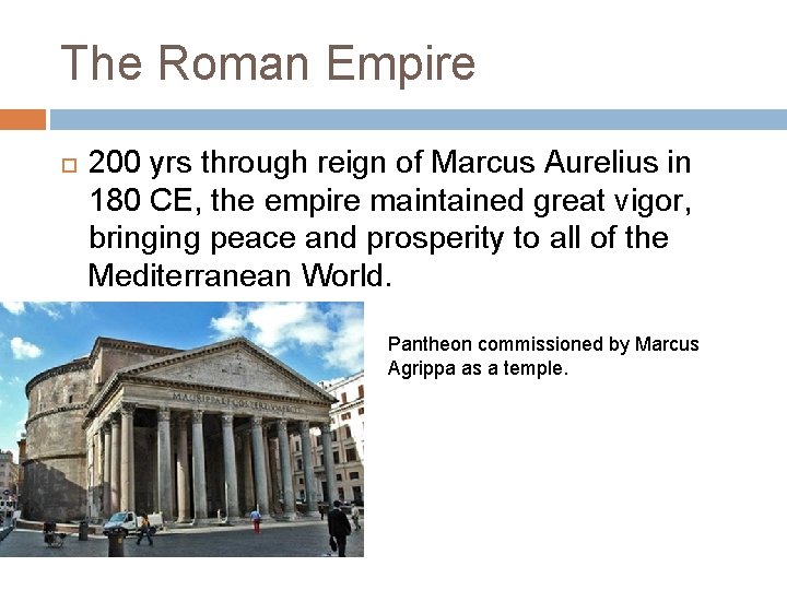 The Roman Empire 200 yrs through reign of Marcus Aurelius in 180 CE, the
