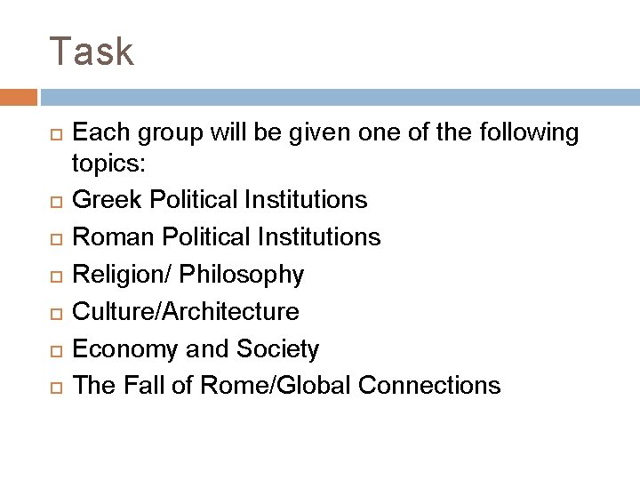 Task Each group will be given one of the following topics: Greek Political Institutions