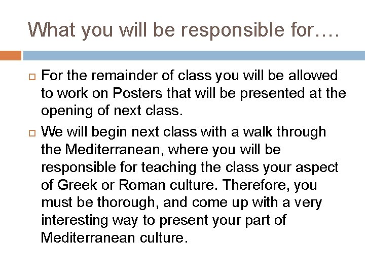 What you will be responsible for…. For the remainder of class you will be