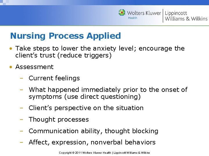 Nursing Process Applied • Take steps to lower the anxiety level; encourage the client’s