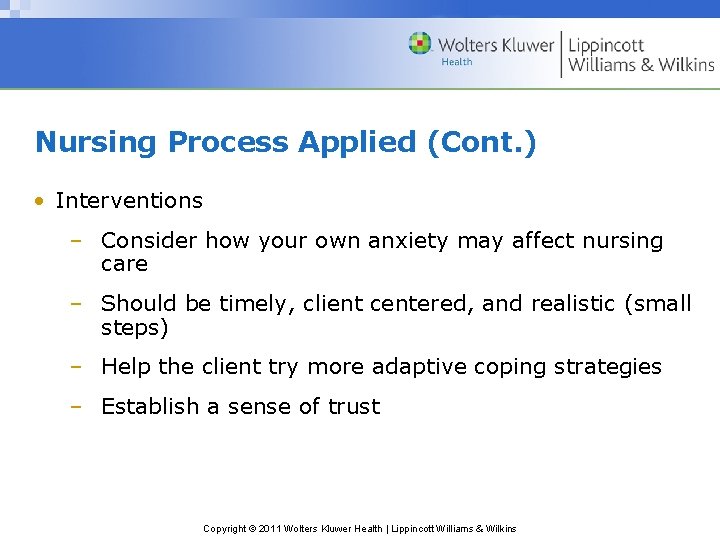 Nursing Process Applied (Cont. ) • Interventions – Consider how your own anxiety may