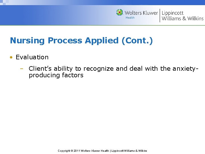 Nursing Process Applied (Cont. ) • Evaluation – Client’s ability to recognize and deal