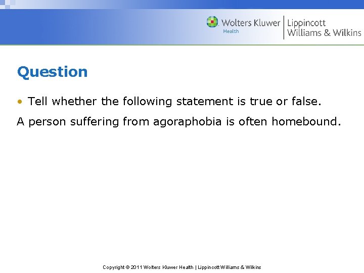 Question • Tell whether the following statement is true or false. A person suffering