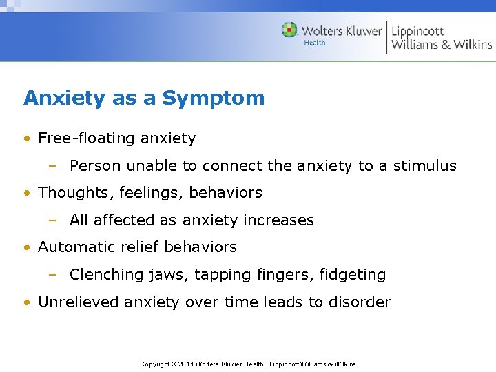 Anxiety as a Symptom • Free-floating anxiety – Person unable to connect the anxiety