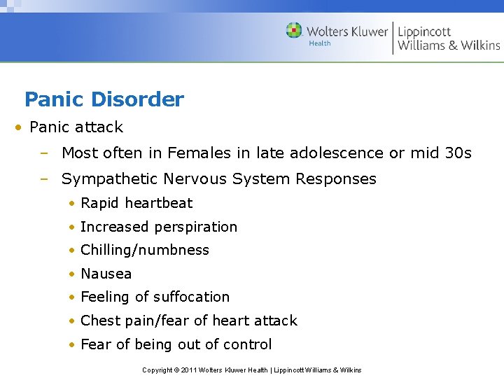 Panic Disorder • Panic attack – Most often in Females in late adolescence or