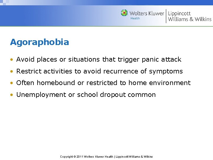 Agoraphobia • Avoid places or situations that trigger panic attack • Restrict activities to