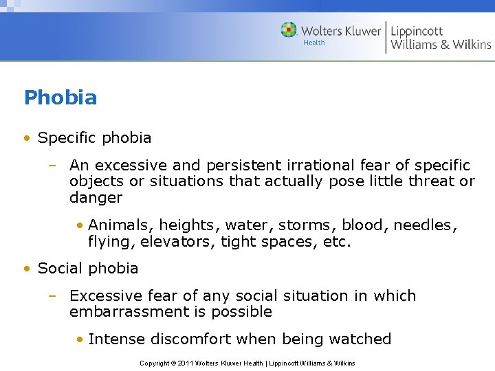 Phobia • Specific phobia – An excessive and persistent irrational fear of specific objects
