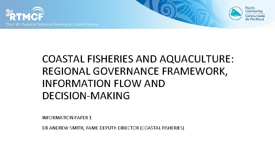 Third SPC Regional Technical Meeting on Coastal Fisheries COASTAL FISHERIES AND AQUACULTURE: REGIONAL GOVERNANCE