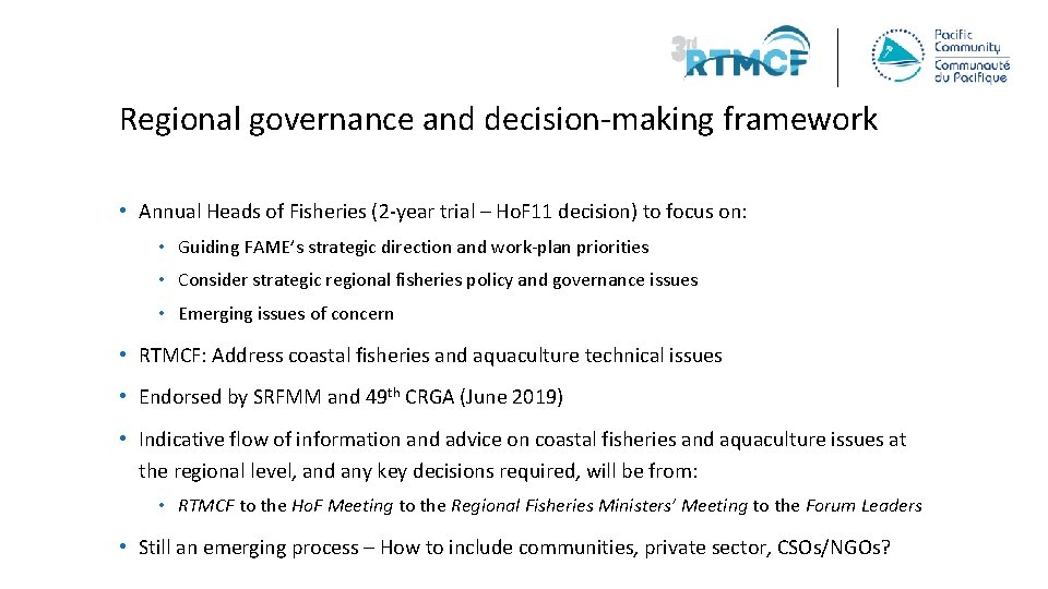 Regional governance and decision-making framework • Annual Heads of Fisheries (2 -year trial –