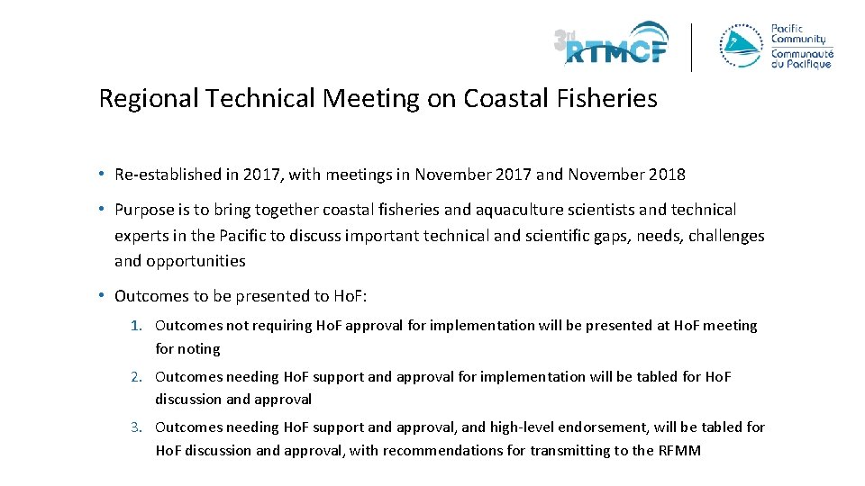 Regional Technical Meeting on Coastal Fisheries • Re-established in 2017, with meetings in November