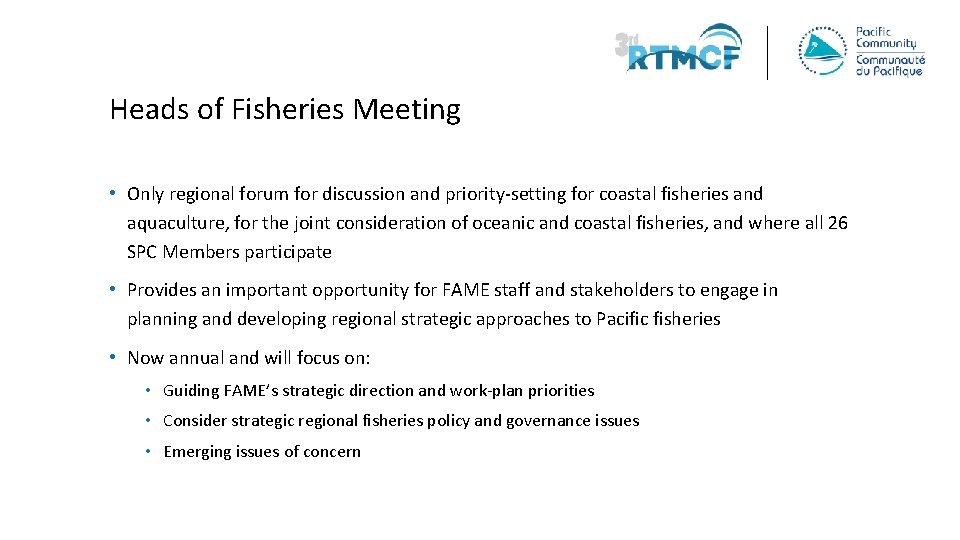 Heads of Fisheries Meeting • Only regional forum for discussion and priority-setting for coastal