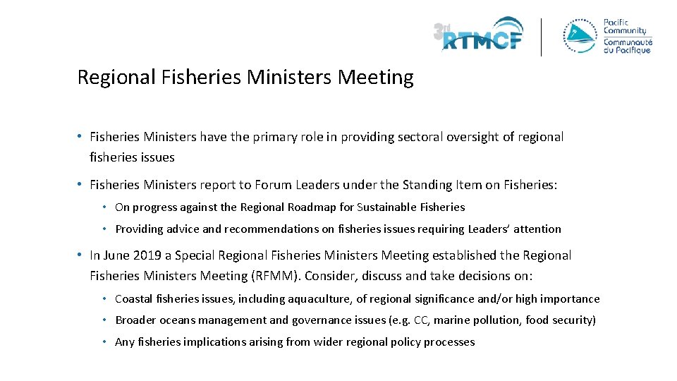 Regional Fisheries Ministers Meeting • Fisheries Ministers have the primary role in providing sectoral