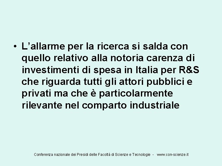  • L’allarme per la ricerca si salda con quello relativo alla notoria carenza