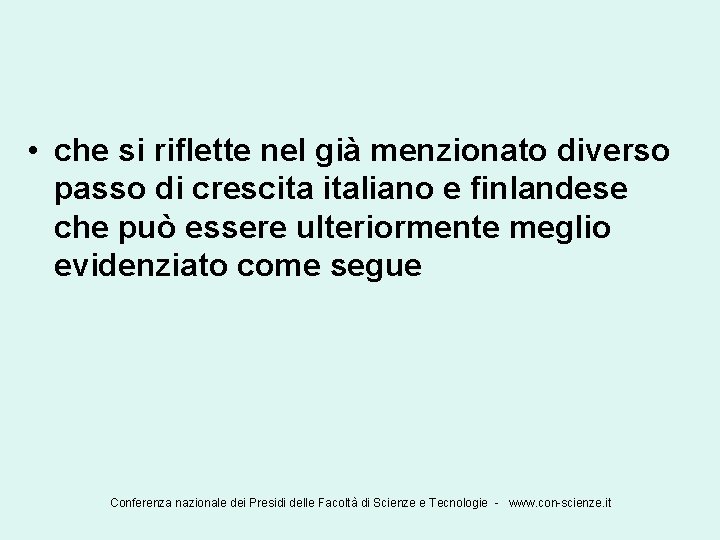  • che si riflette nel già menzionato diverso passo di crescita italiano e