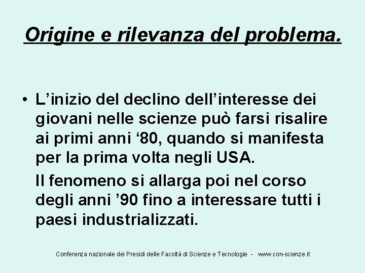 Origine e rilevanza del problema. • L’inizio del declino dell’interesse dei giovani nelle scienze