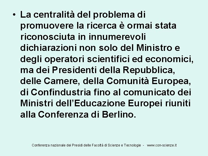  • La centralità del problema di promuovere la ricerca è ormai stata riconosciuta