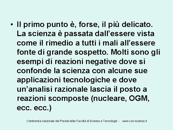  • Il primo punto è, forse, il più delicato. La scienza è passata