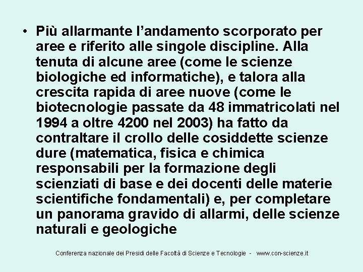  • Più allarmante l’andamento scorporato per aree e riferito alle singole discipline. Alla