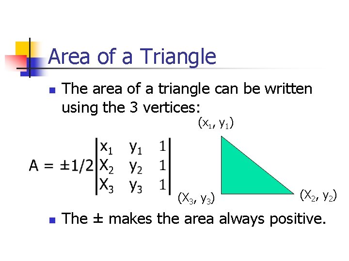 Area of a Triangle n The area of a triangle can be written using