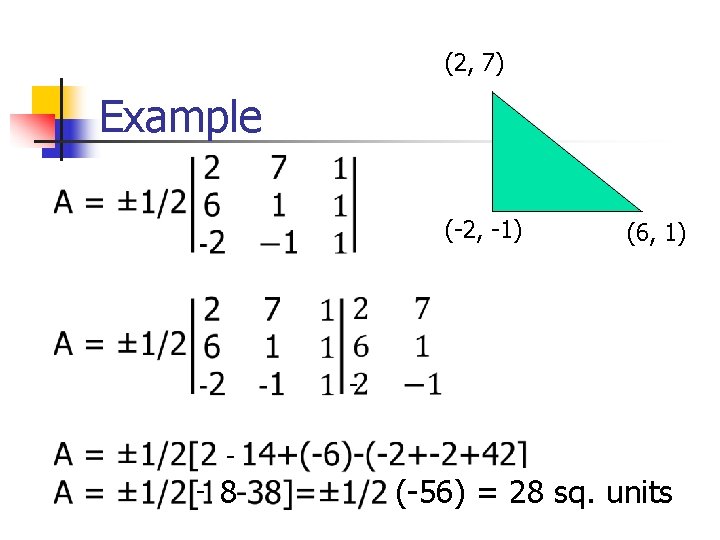 (2, 7) Example (-2, -1) (6, 1) - 8 (-56) = 28 sq. units