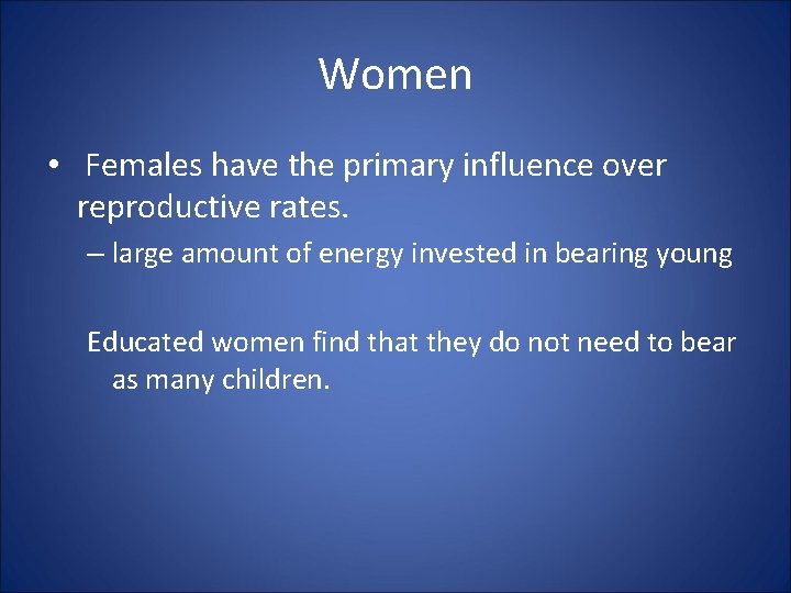 Women • Females have the primary influence over reproductive rates. – large amount of