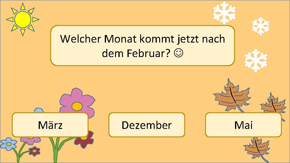 Welcher Monat kommt jetzt nach dem Februar? März Dezember Mai 