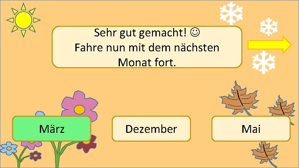 Sehr gut gemacht! Fahre nun mit dem nächsten Monat fort. März Dezember Mai 