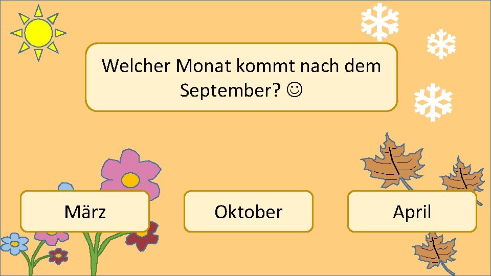 Welcher Monat kommt nach dem September? März Oktober April 
