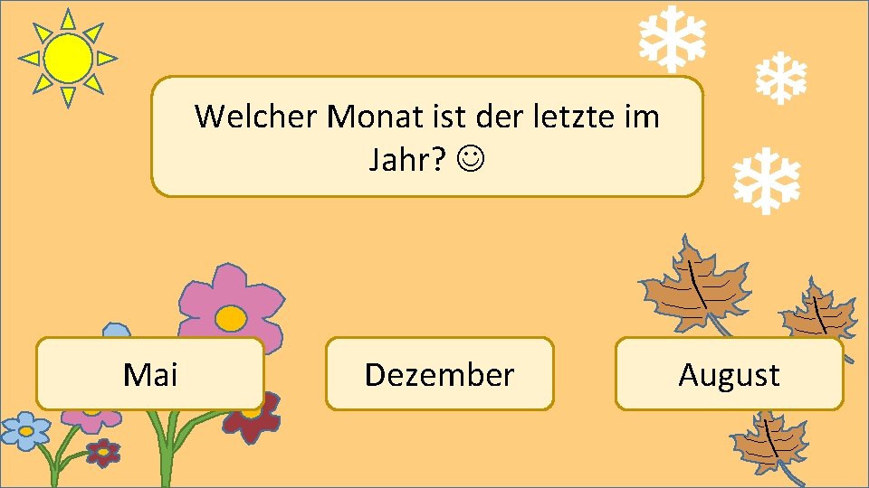 Welcher Monat ist der letzte im Jahr? Mai Dezember August 