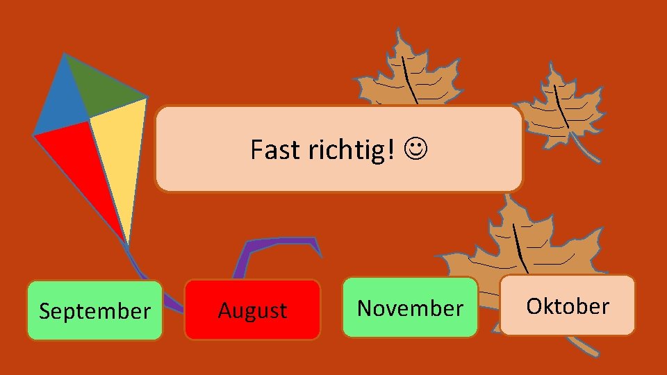 Fast richtig! September August November Oktober 