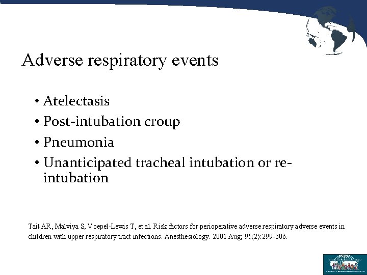 Adverse respiratory events • Atelectasis • Post-intubation croup • Pneumonia • Unanticipated tracheal intubation