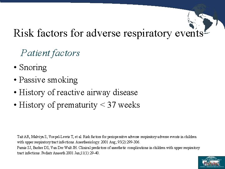 Risk factors for adverse respiratory events Patient factors • Snoring • Passive smoking •