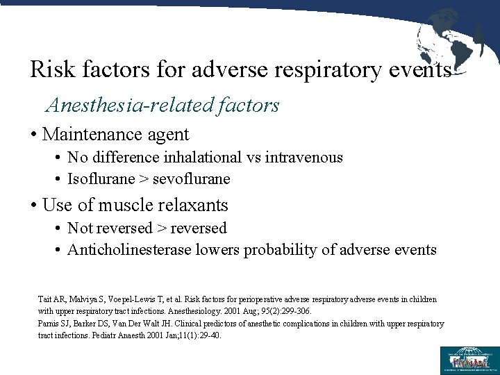 Risk factors for adverse respiratory events Anesthesia-related factors • Maintenance agent • No difference
