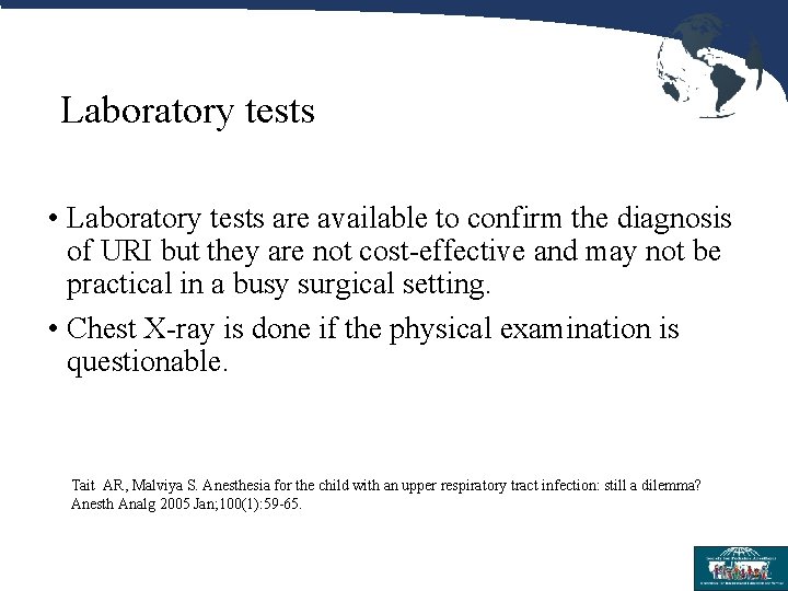 Laboratory tests • Laboratory tests are available to confirm the diagnosis of URI but