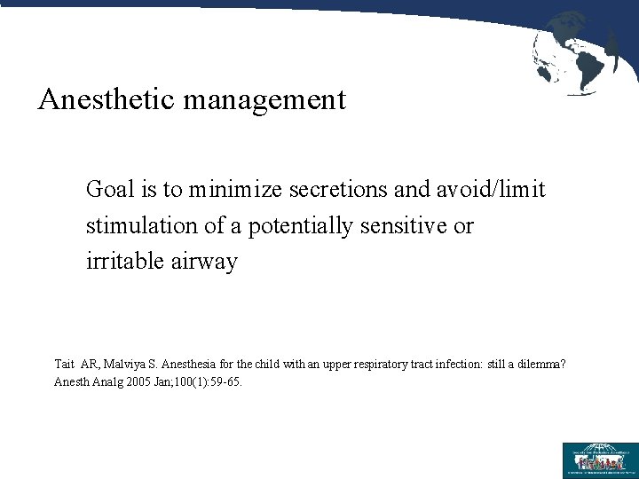Anesthetic management Goal is to minimize secretions and avoid/limit stimulation of a potentially sensitive