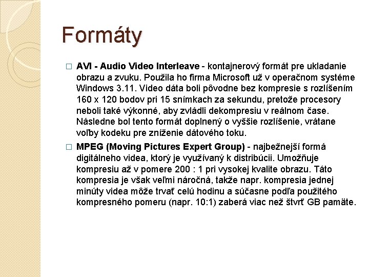 Formáty � AVI - Audio Video Interleave - kontajnerový formát pre ukladanie obrazu a