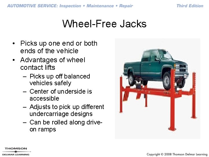 Wheel-Free Jacks • Picks up one end or both ends of the vehicle •