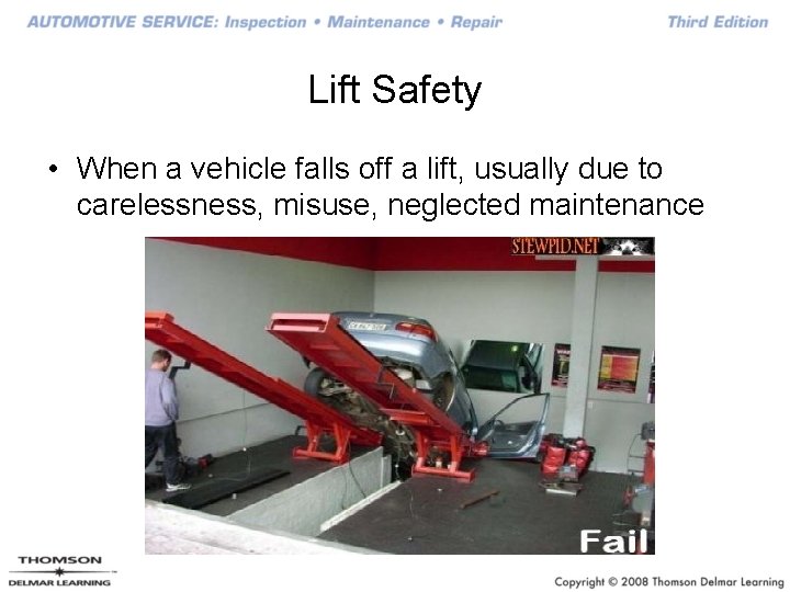 Lift Safety • When a vehicle falls off a lift, usually due to carelessness,