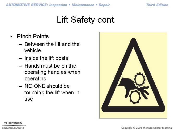 Lift Safety cont. • Pinch Points – Between the lift and the vehicle –