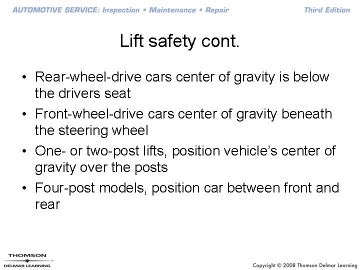 Lift safety cont. • Rear-wheel-drive cars center of gravity is below the drivers seat