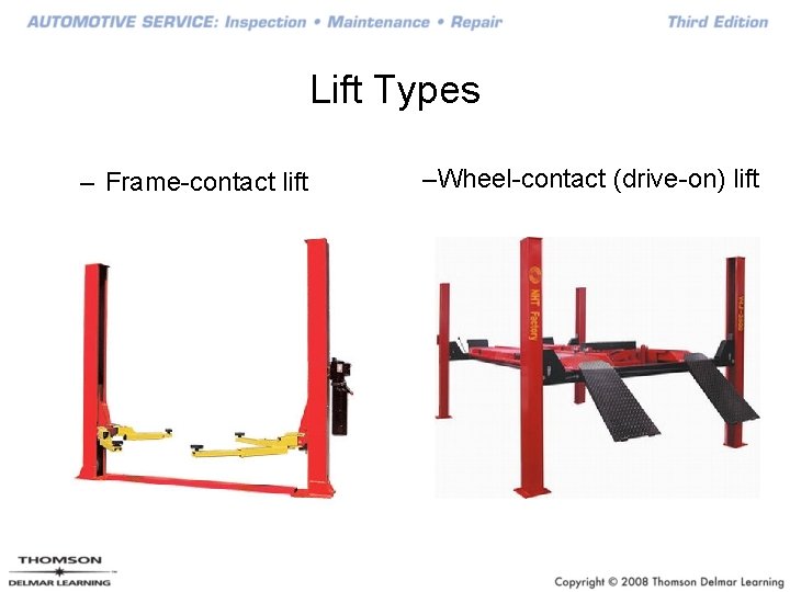 Lift Types – Frame-contact lift –Wheel-contact (drive-on) lift 