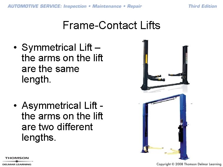 Frame-Contact Lifts • Symmetrical Lift – the arms on the lift are the same