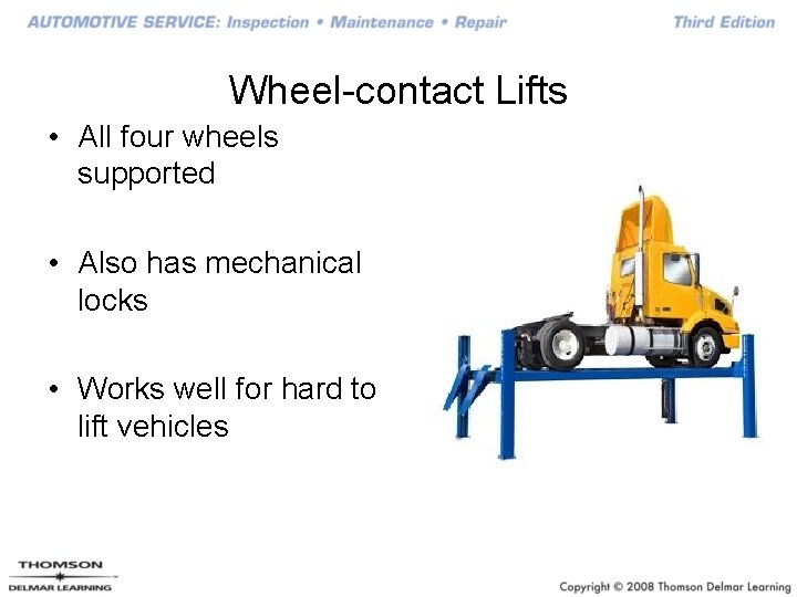 Wheel-contact Lifts • All four wheels supported • Also has mechanical locks • Works
