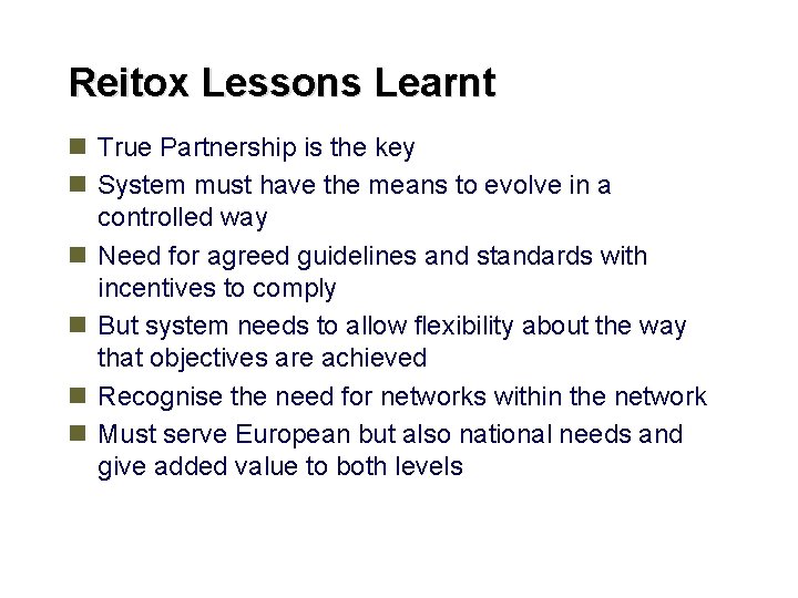 Reitox Lessons Learnt n True Partnership is the key n System must have the