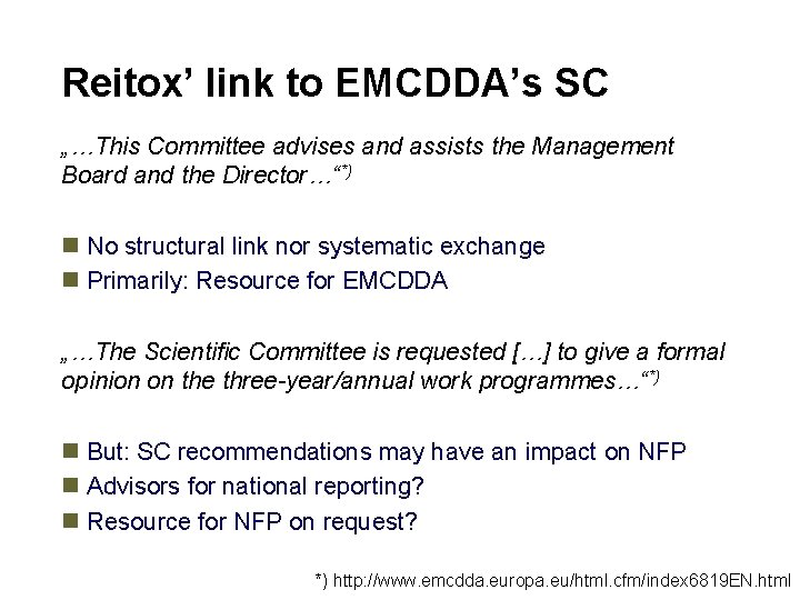 Reitox’ link to EMCDDA’s SC „…This Committee advises and assists the Management Board and