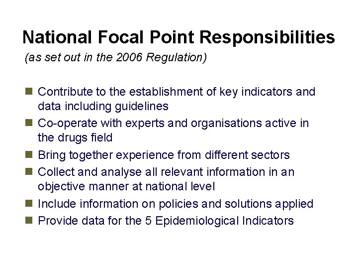 National Focal Point Responsibilities (as set out in the 2006 Regulation) n Contribute to